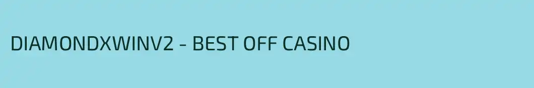 DIAMONDXWINV2 - BEST OFF CASINO